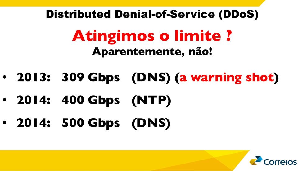 2013: 309 Gbps (DNS) (a warning shot)