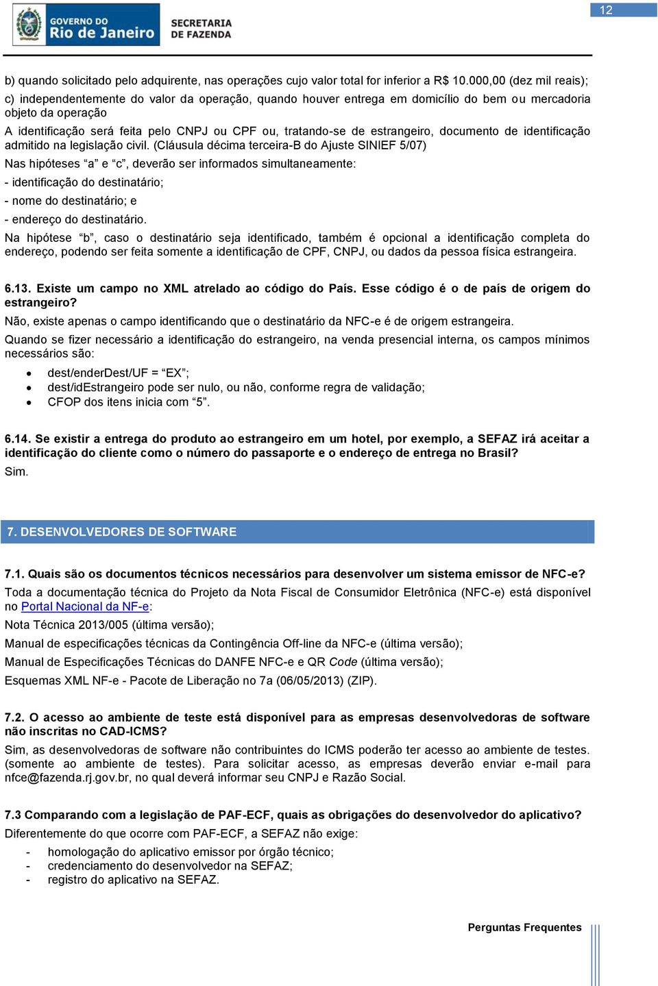 tratando-se de estrangeiro, documento de identificação admitido na legislação civil.