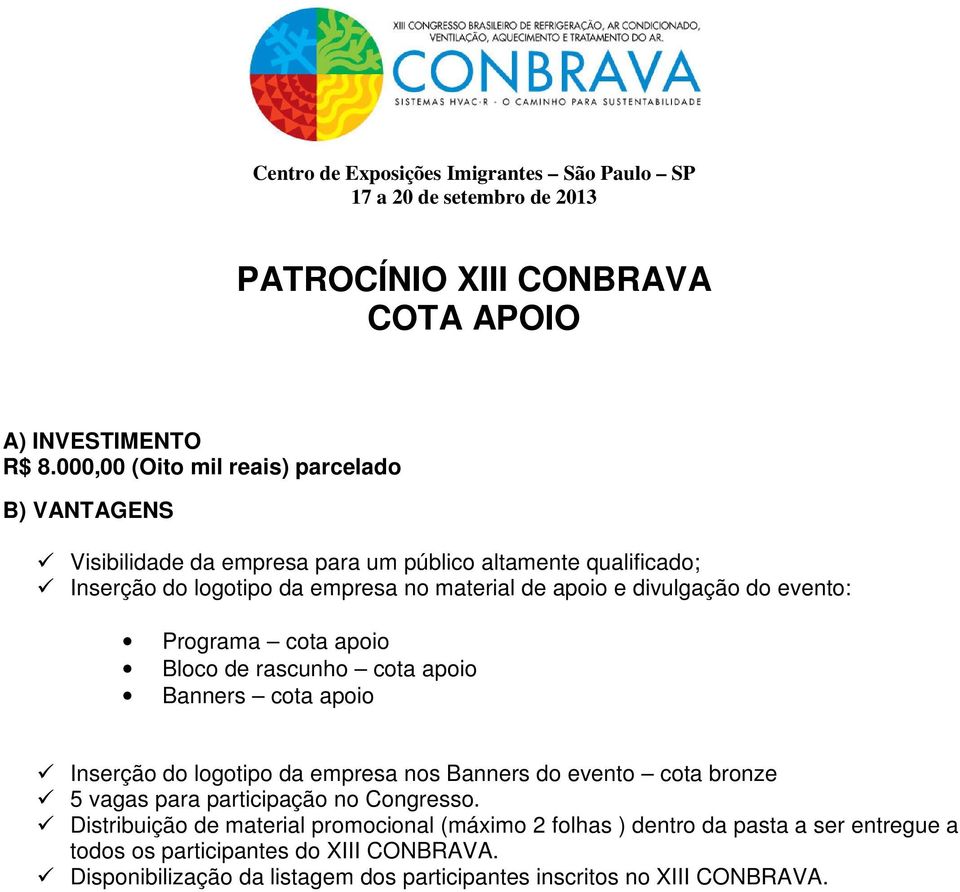 evento: Programa cota apoio Bloco de rascunho cota apoio Banners cota apoio Inserção do logotipo da empresa