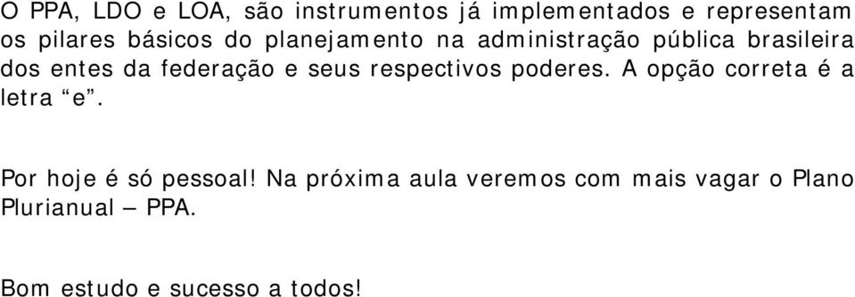 e seus respectivos poderes. A opção correta é a letra e. Por hoje é só pessoal!