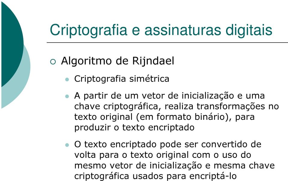 binário), para produzir o texto encriptado O texto encriptado pode ser convertido de volta para o