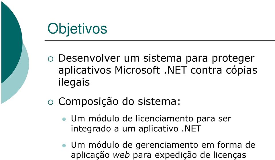 NET contra cópias ilegais Composição do sistema: Um módulo de