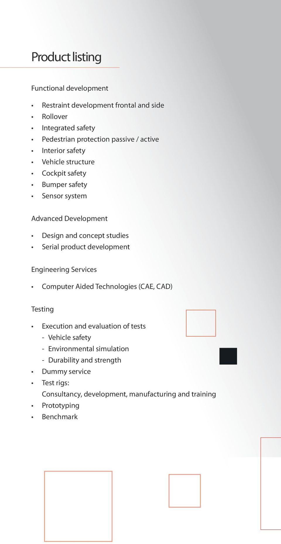 product development Engineering Services Computer Aided Technologies (CAE, CAD) Testing Execution and evaluation of tests - Vehicle safety -