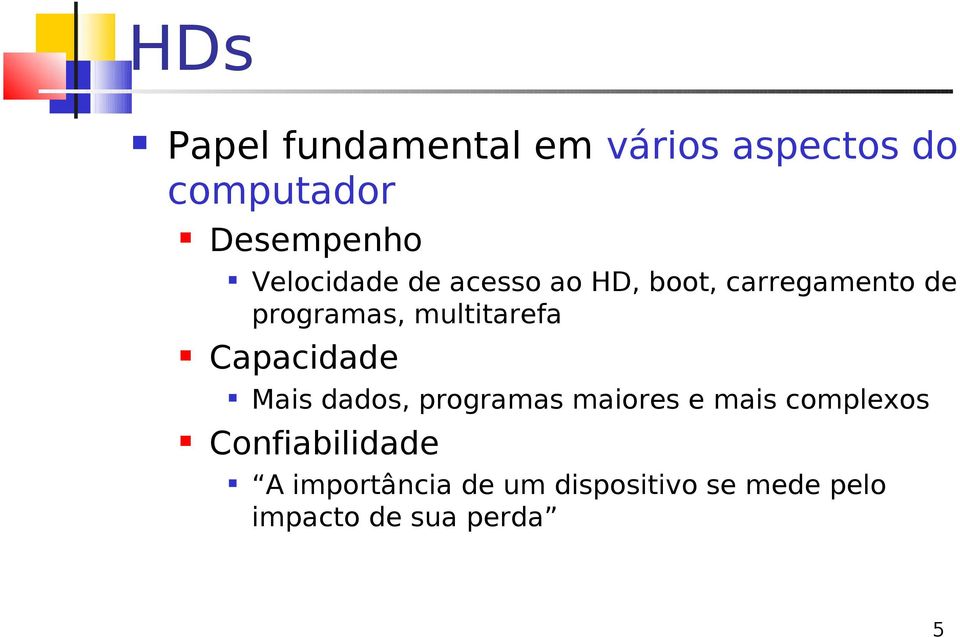 multitarefa Capacidade Mais dados, programas maiores e mais complexos