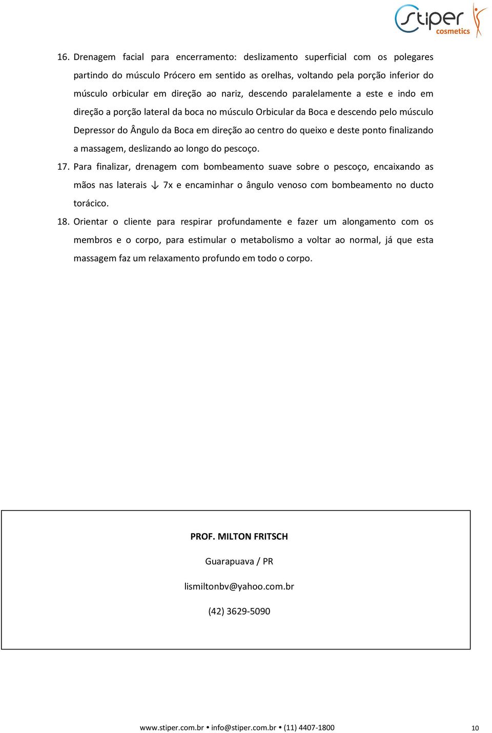 ponto finalizando a massagem, deslizando ao longo do pescoço. 17.