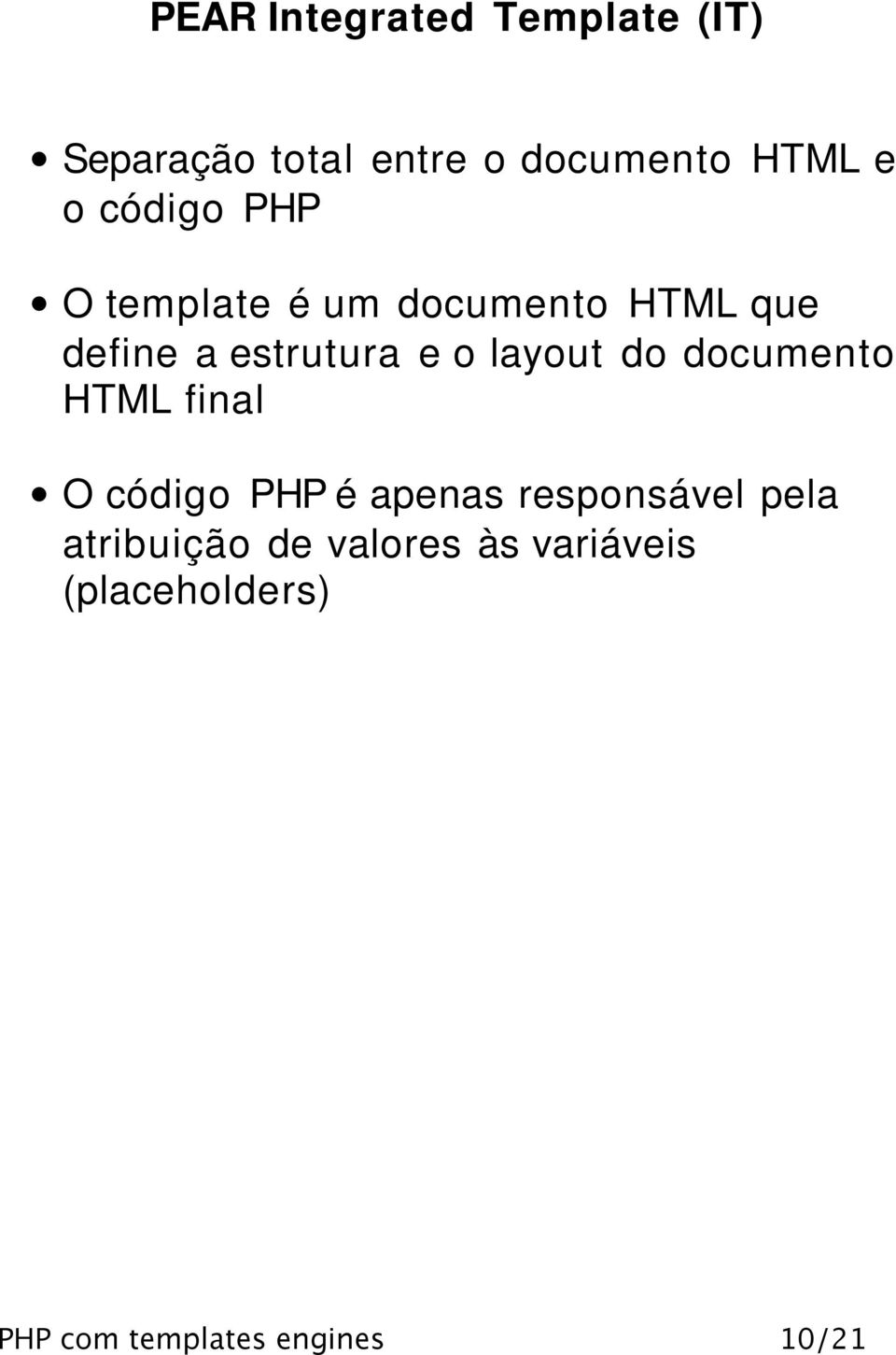 layout do documento HTML final O código PHP é apenas responsável pela