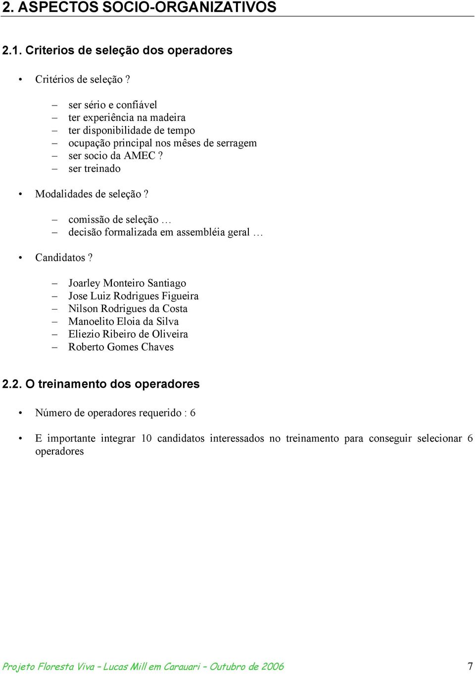 comissão de seleção decisão formalizada em assembléia geral Candidatos?