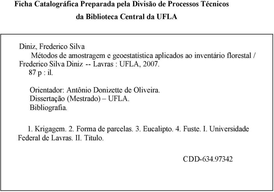 : UFLA, 2007. 87 p : il. Orientador: Antônio Donizette de Oliveira. Dissertação (Mestrado) UFLA. Bibliografia. 1.