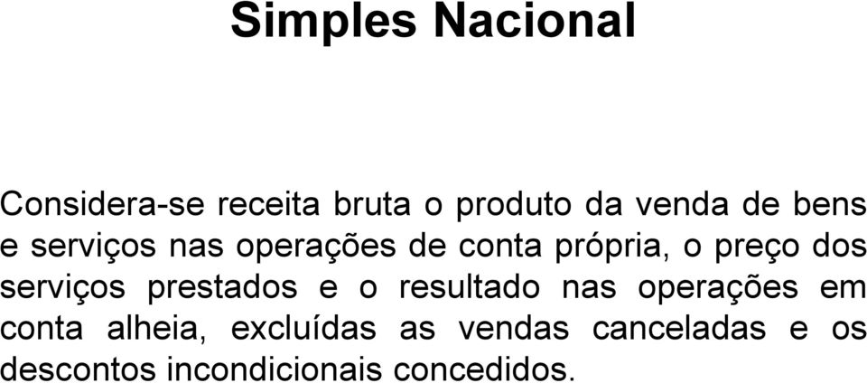 serviços prestados e o resultado nas operações em conta alheia,