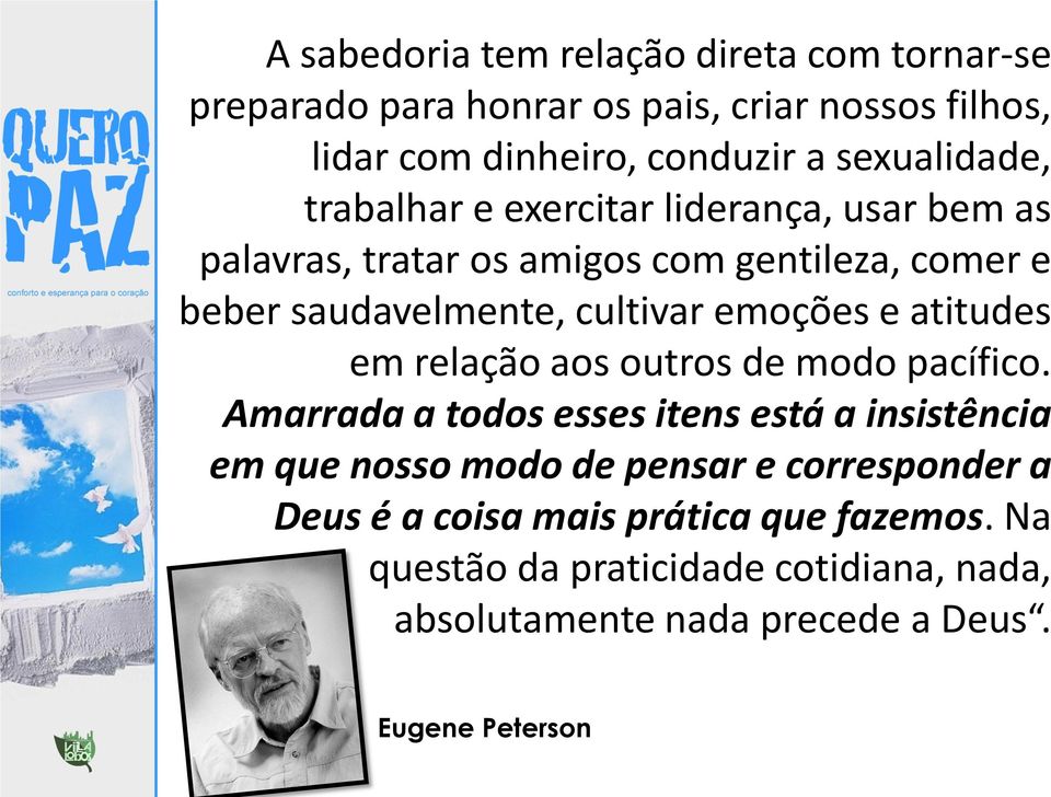 emoções e atitudes em relação aos outros de modo pacífico.