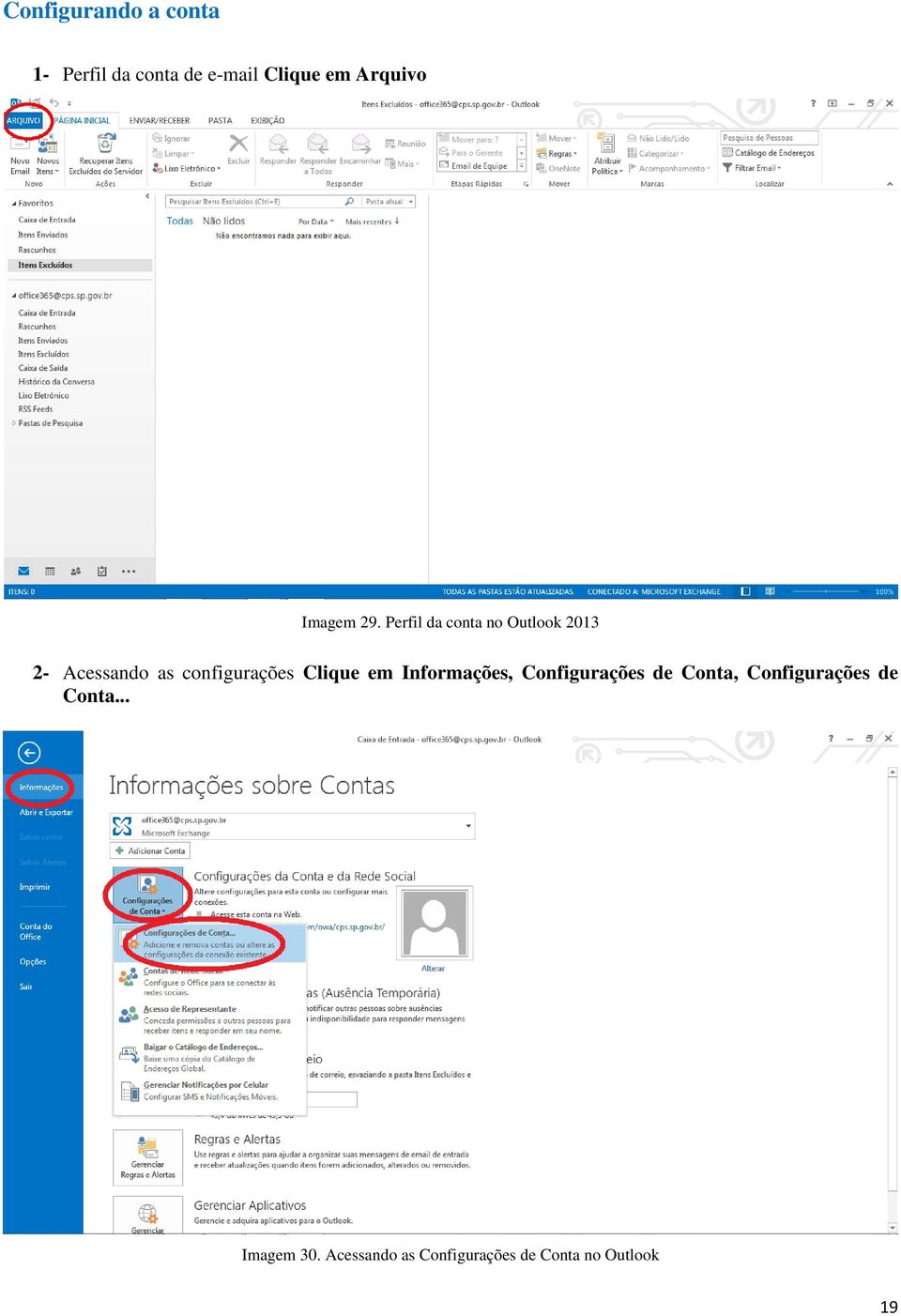 Perfil da conta no Outlook 2013 2- Acessando as configurações Clique