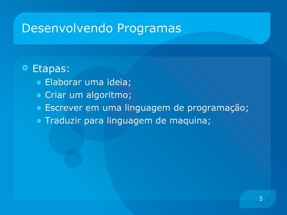 algoritmo; Escrever em uma linguagem