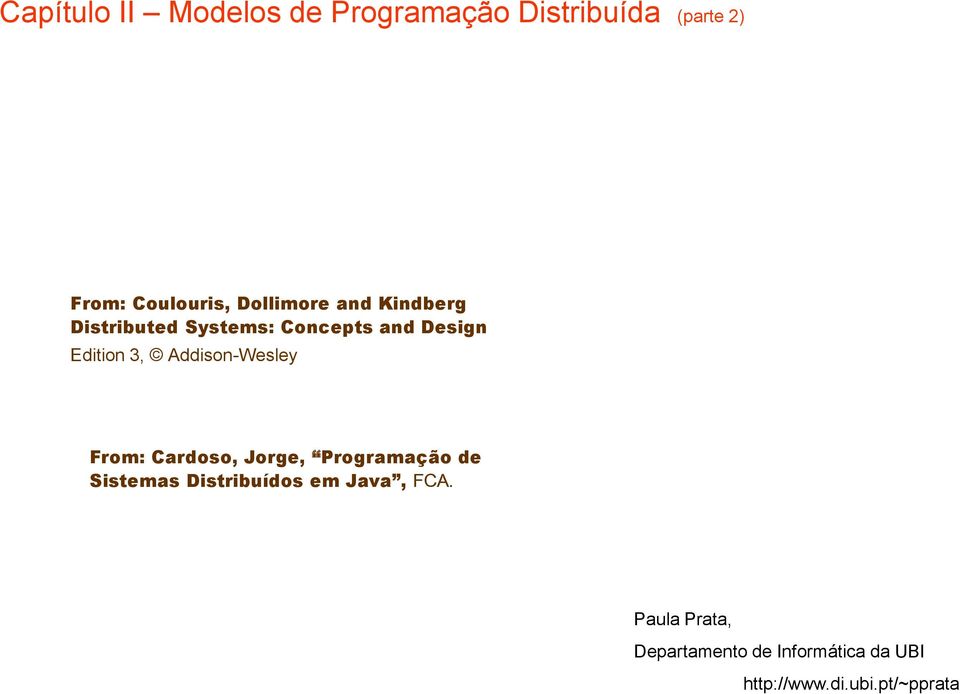 Addison-Wesley From: Cardoso, Jorge, Programação de Sistemas Distribuídos em
