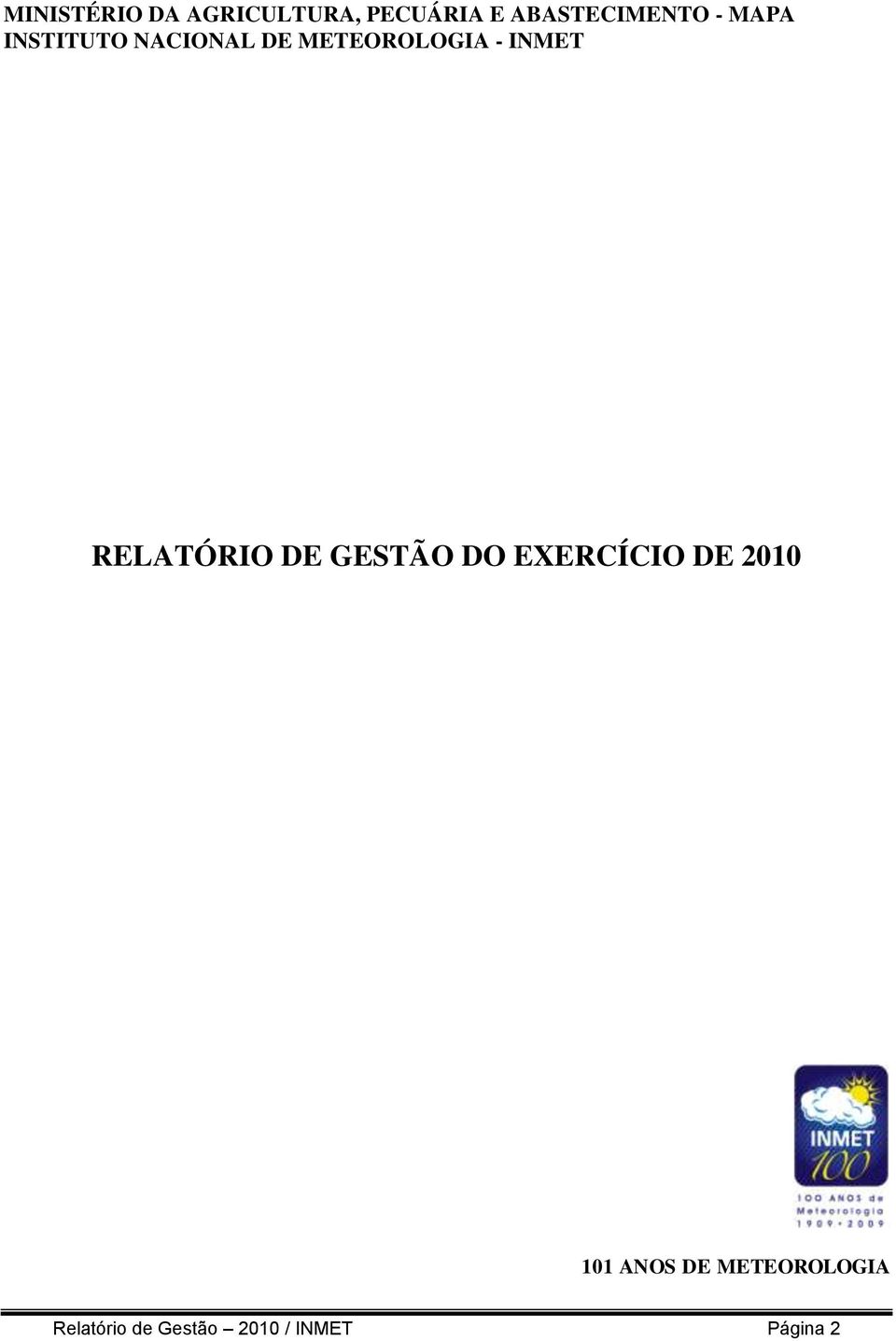 RELATÓRIO DE GESTÃO DO EXERCÍCIO DE 2010 101 ANOS DE