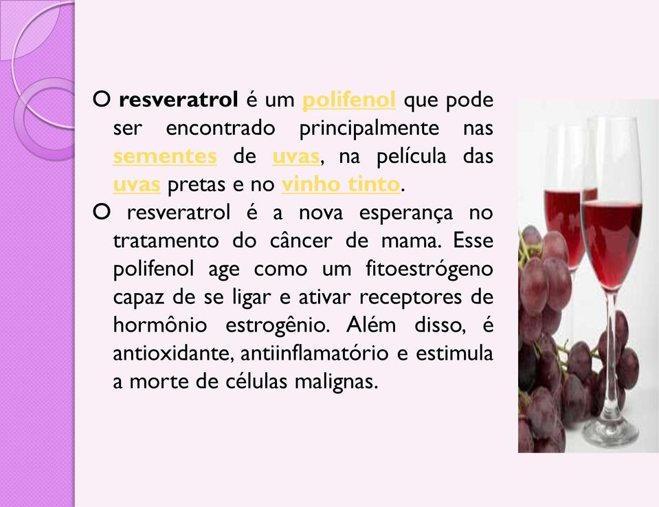 O resveratrol é a nova esperança no tratamento do câncer de mama.