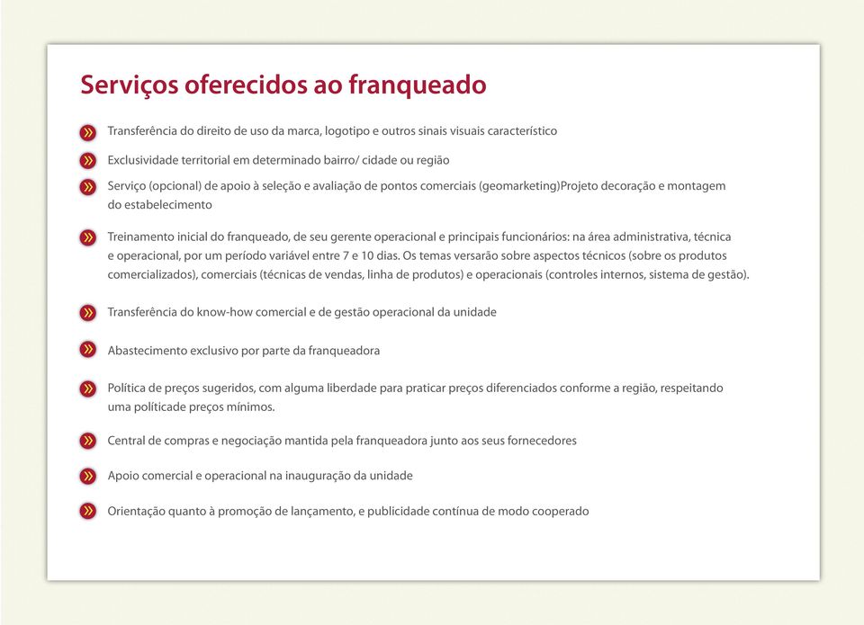 funcionários: na área administrativa, técnica e operacional, por um período variável entre 7 e 10 dias.