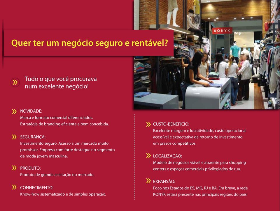 Acesso a um mercado muito CUSTO-BENEFÍCIO: Excelente margem e lucratividade, custo operacional acessível e expectativa de retorno de investimento em prazos competitivos. promissor.