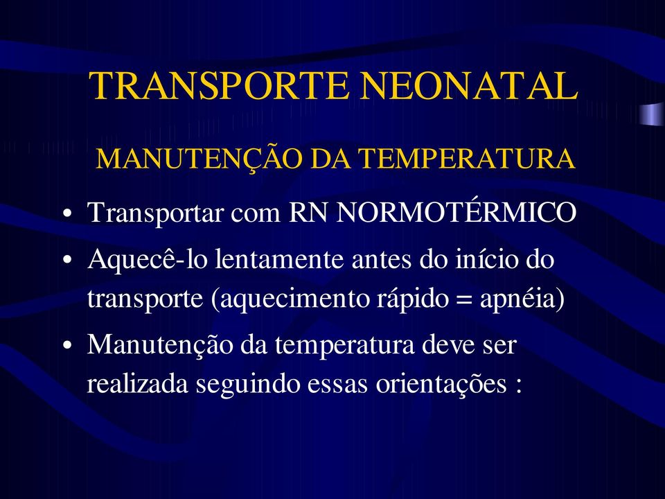 transporte (aquecimento rápido = apnéia) Manutenção