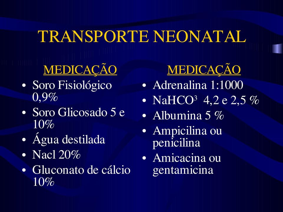 MEDICAÇÃO Adrenalina 1:1000 NaHCO 3 4,2 e 2,5 %