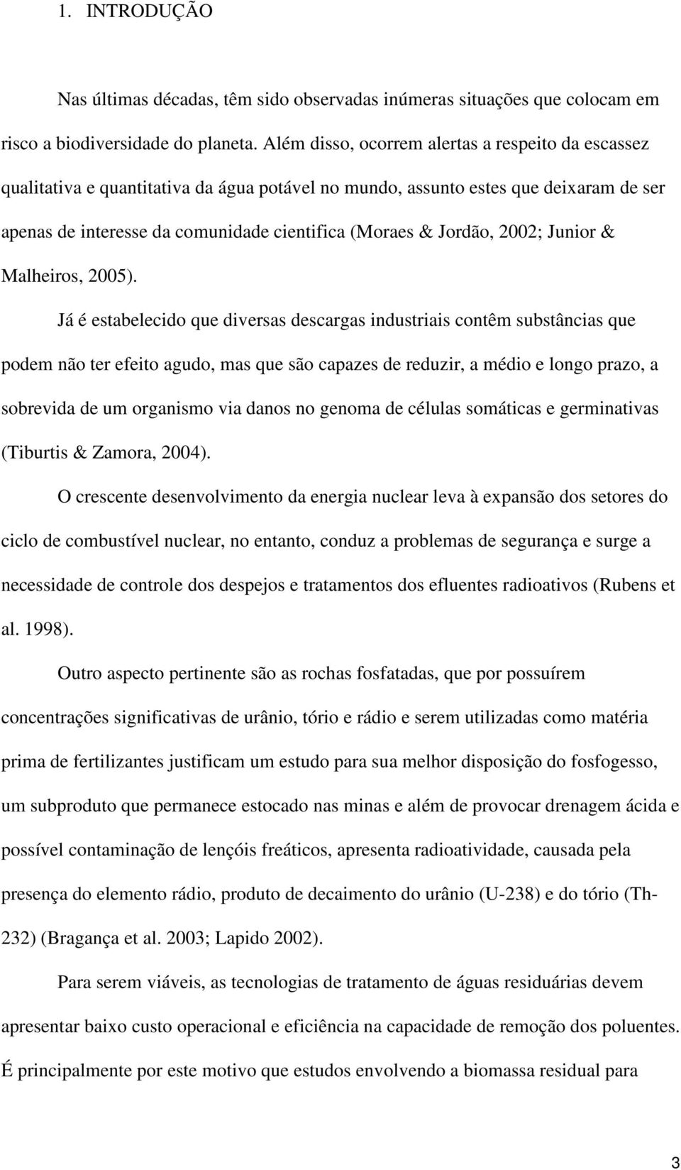Jordão, 2002; Junior & Malheiros, 2005).