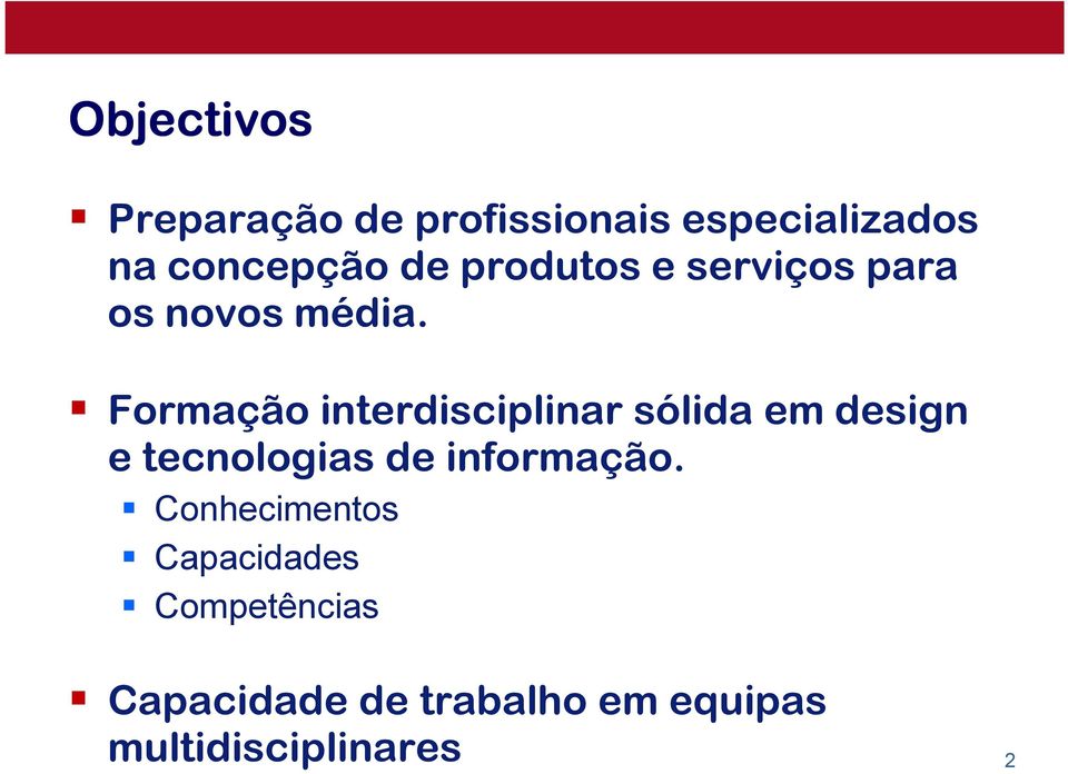 Formação interdisciplinar sólida em design e tecnologias de