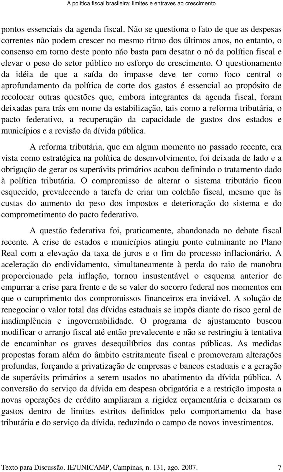 elevar o peso do setor público no esforço de crescimento.