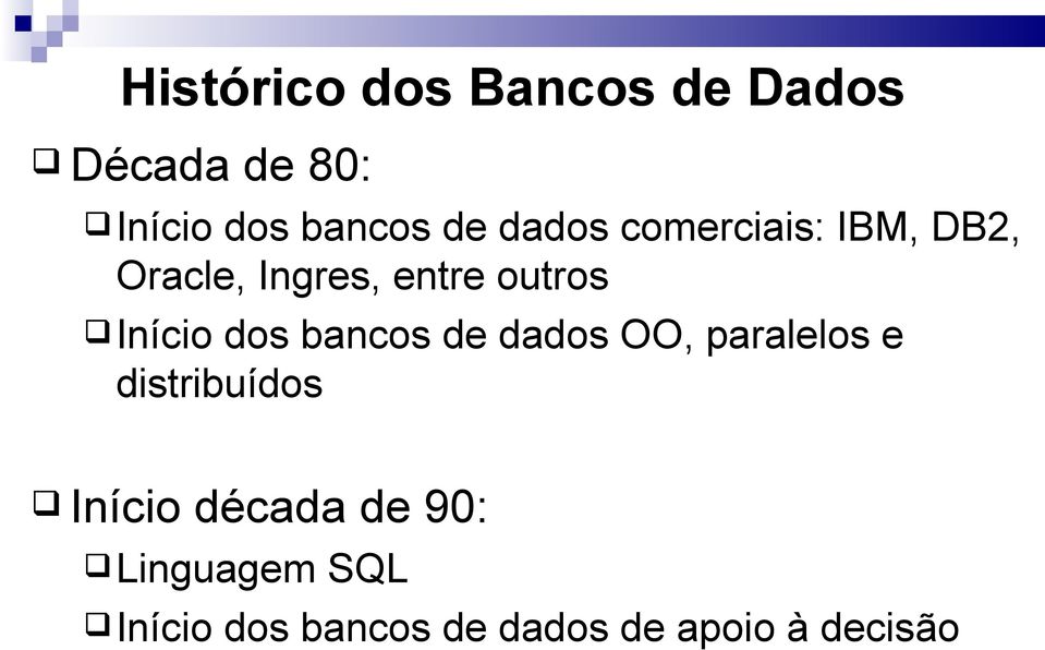 dos bancos de dados OO, paralelos e distribuídos Início década