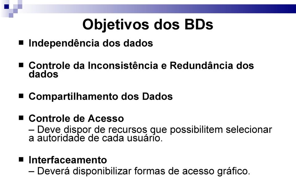 Deve dispor de recursos que possibilitem selecionar a autoridade de