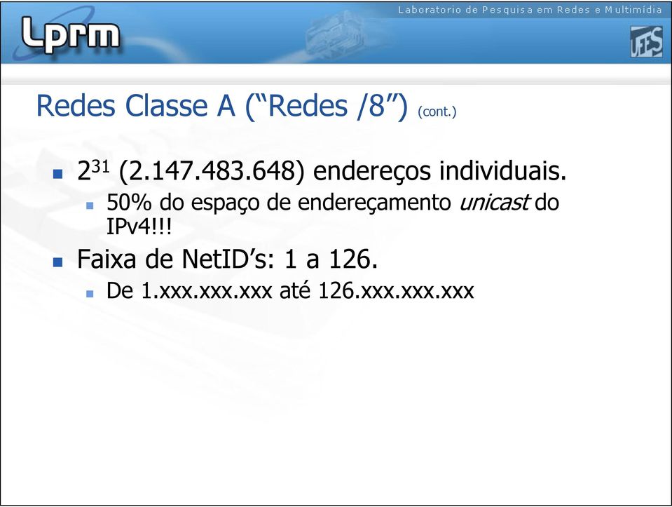 50% do espaço de endereçamento unicast do IPv4!