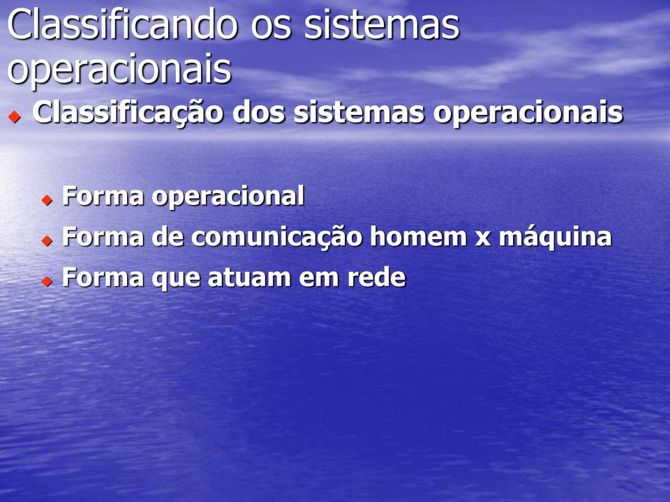 Forma operacional Forma de comunicação