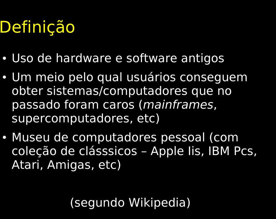 (mainframes, supercomputadores, etc) Museu de computadores pessoal (com