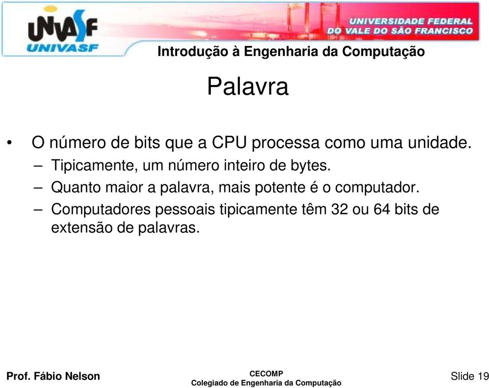 Quanto maior a palavra, mais potente é o computador.