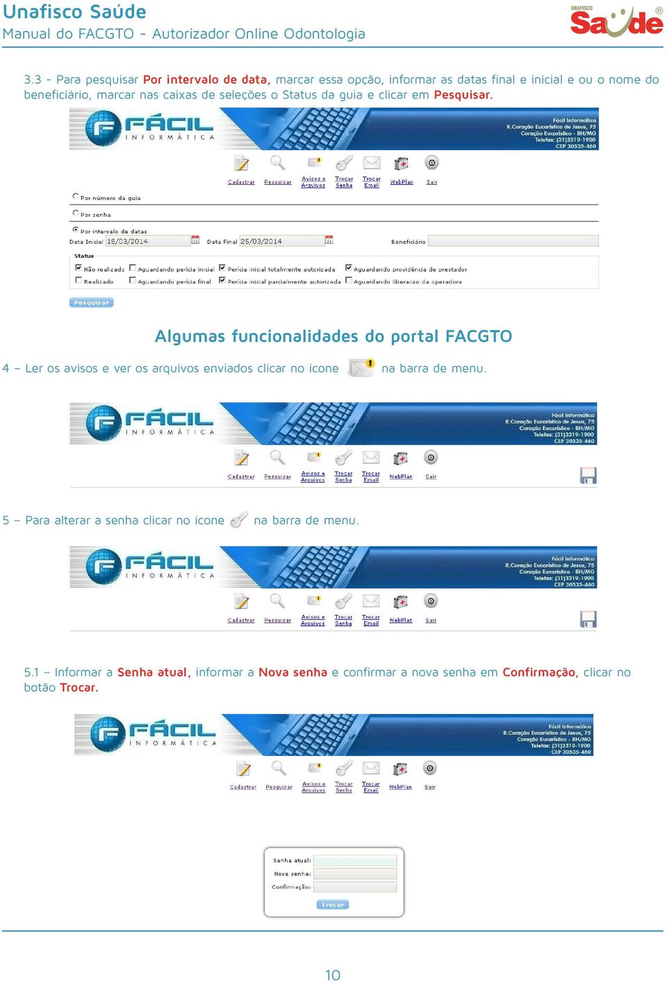 Algumas funcionalidades do portal FACGTO 4 Ler os avisos e ver os arquivos enviados clicar no ícone na barra de menu.