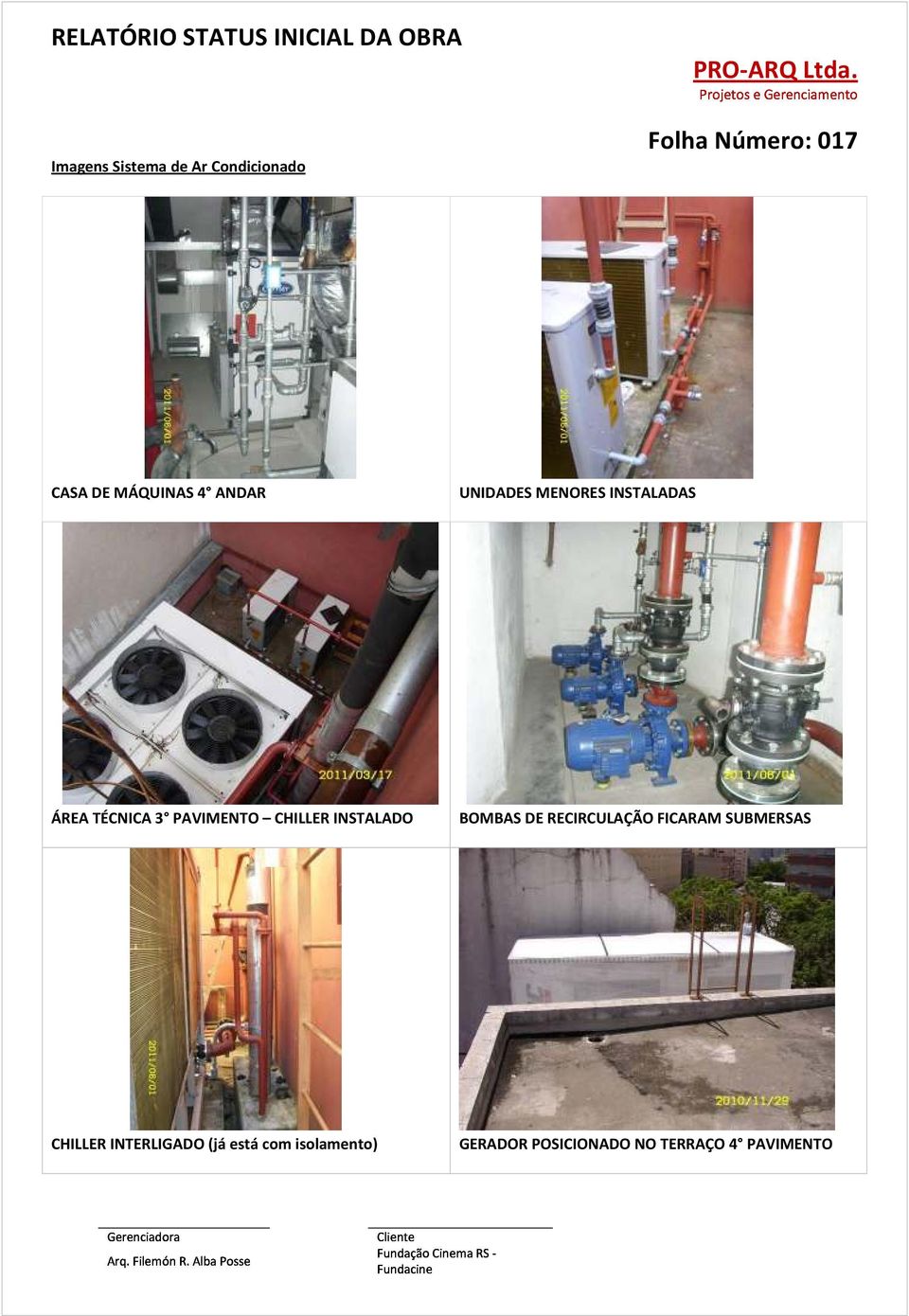 INSTALADO BOMBAS DE RECIRCULAÇÃO FICARAM SUBMERSAS CHILLER