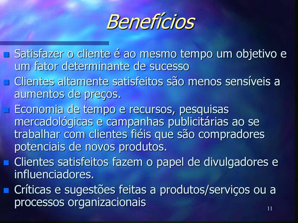 Economia de tempo e recursos, pesquisas mercadológicas e campanhas publicitárias ao se trabalhar com clientes fiéis que