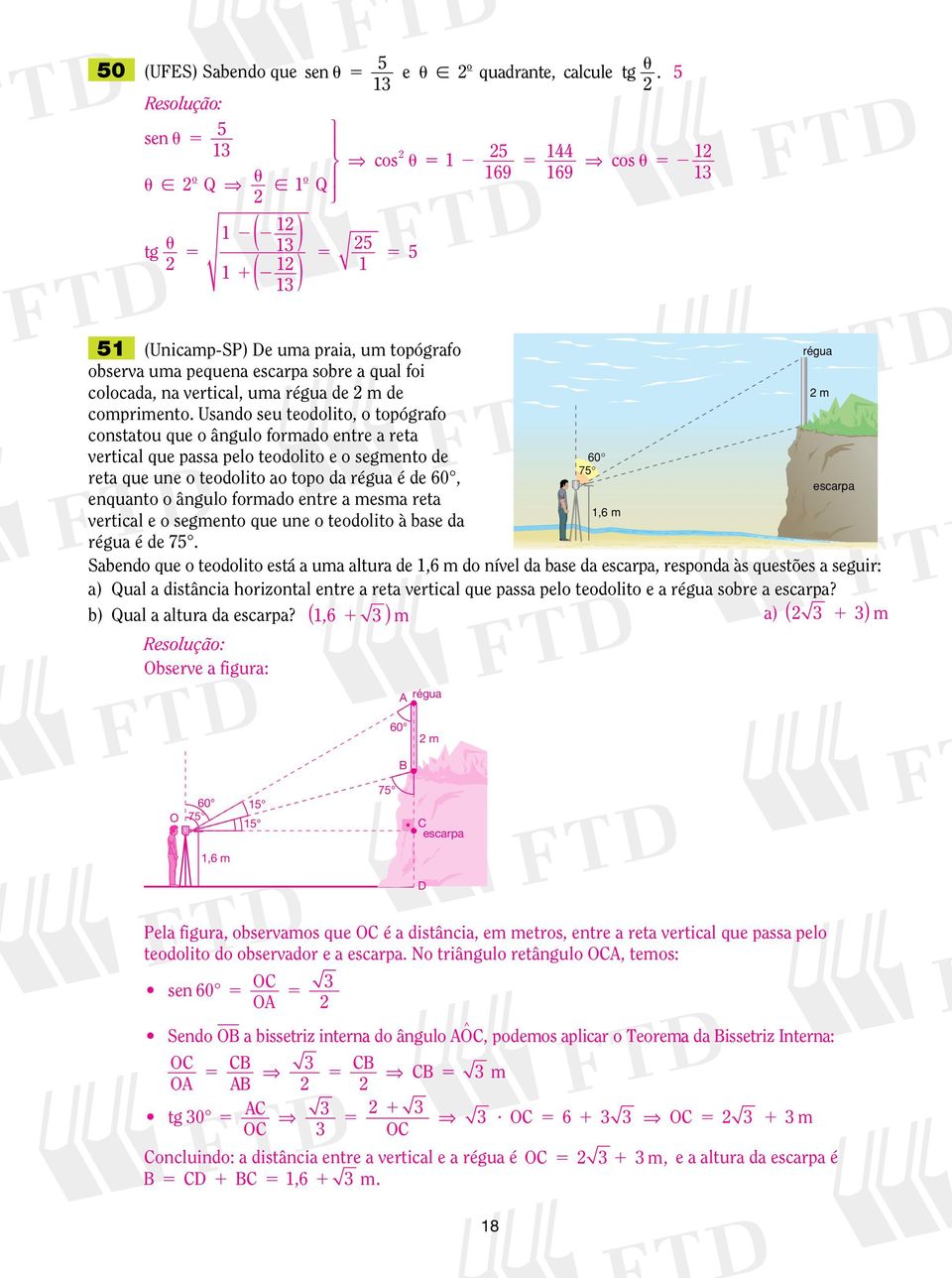 Usando seu teodolito, o toógrafo constatou que o ângulo formado entre a reta vertical que assa elo teodolito e o segmento de 0 7 reta que une o teodolito ao too da régua é de 0, escara enquanto o