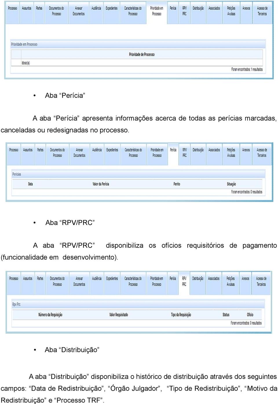 desenvolvimento) Aba Distribuição A aba Distribuição disponibiliza o histórico de distribuição através dos