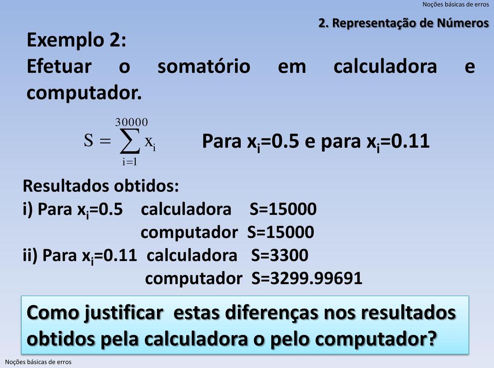 11 calculadora S=3300 computador S=3299.99691 2.