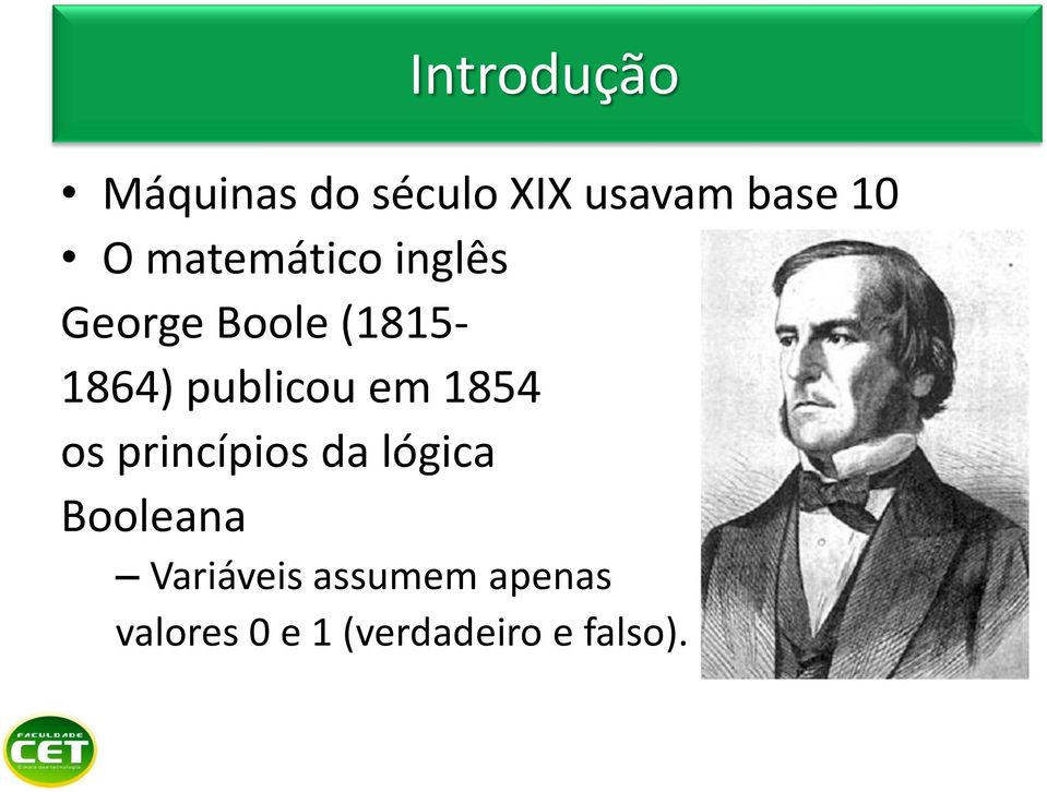 publicou em 1854 os princípios da lógica Booleana