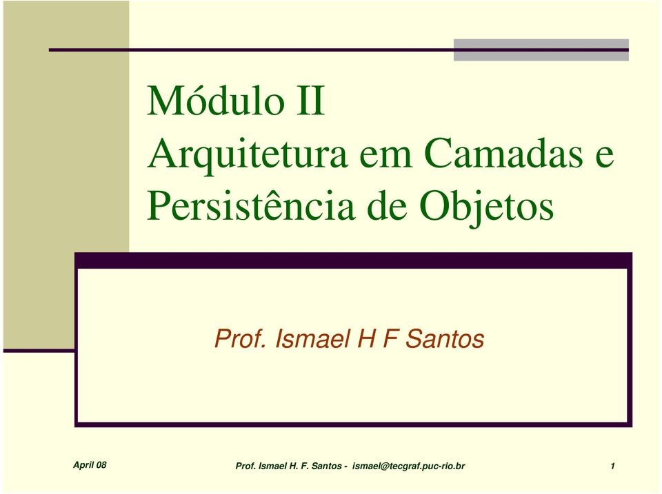 Ismael H F Santos April 08 Prof.