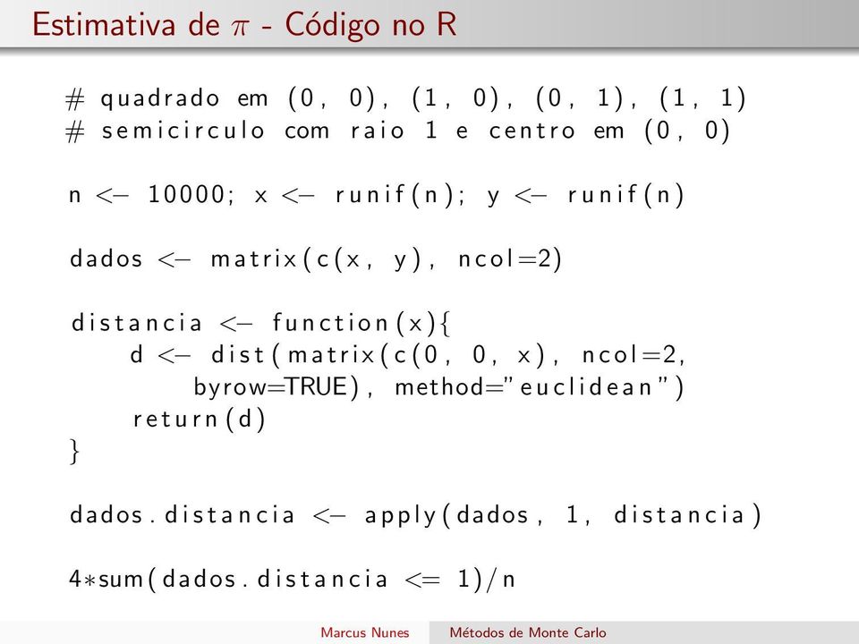 c i a < f u n c t i o n ( x ){ d < d i s t ( m a t r i x ( c ( 0, 0, x ), n c o l =2, byrow=true), method= e u c l i d e a n ) r