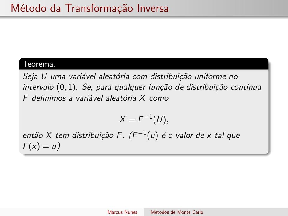 1). Se, para qualquer função de distribuição contínua F definimos a