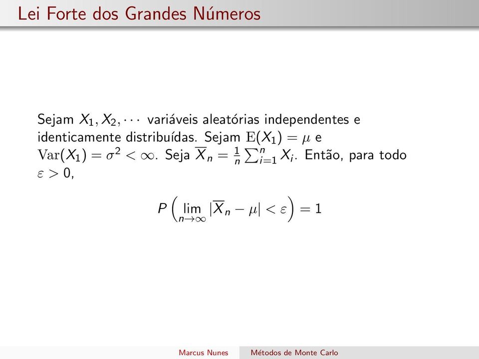 Sejam E(X 1 ) = µ e Var(X 1 ) = σ 2 <.