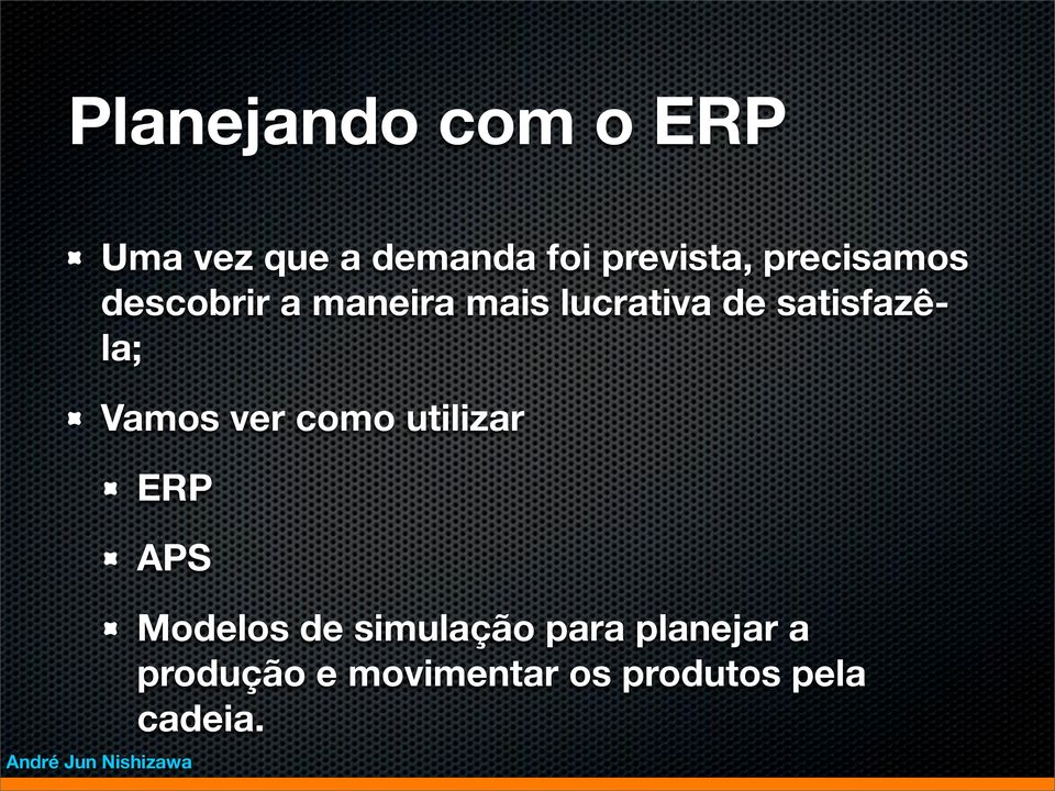 satisfazêla; Vamos ver como utilizar ERP APS Modelos de