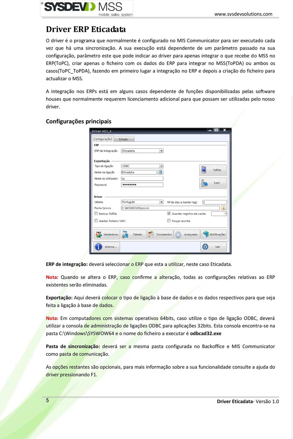 com os dados do ERP para integrar no MSS(ToPDA) ou ambos os casos(topc_topda), fazendo em primeiro lugar a integração no ERP e depois a criação do ficheiro para actualizar o MSS.