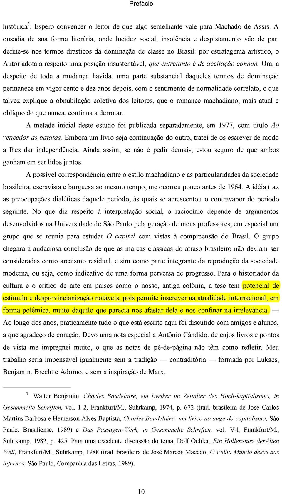 a respeito uma posição insustentável, que entretanto é de aceitação comum.