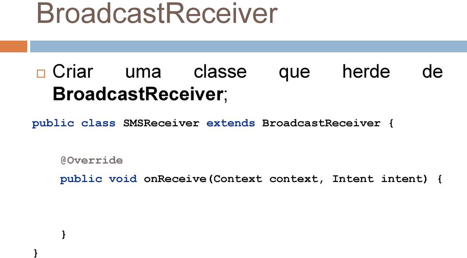 SMSReceiver extends BroadcastReceiver {