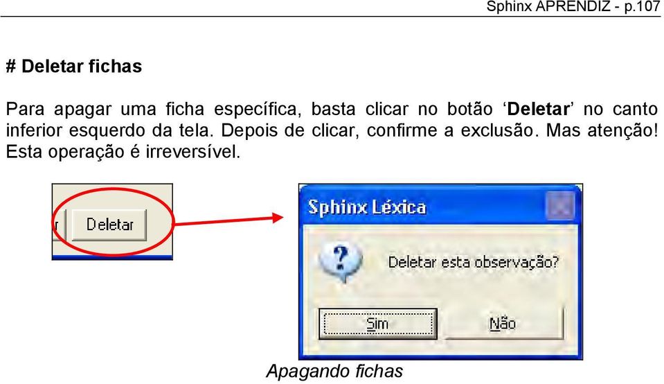 basta clicar no botão Deletar no canto inferior esquerdo da