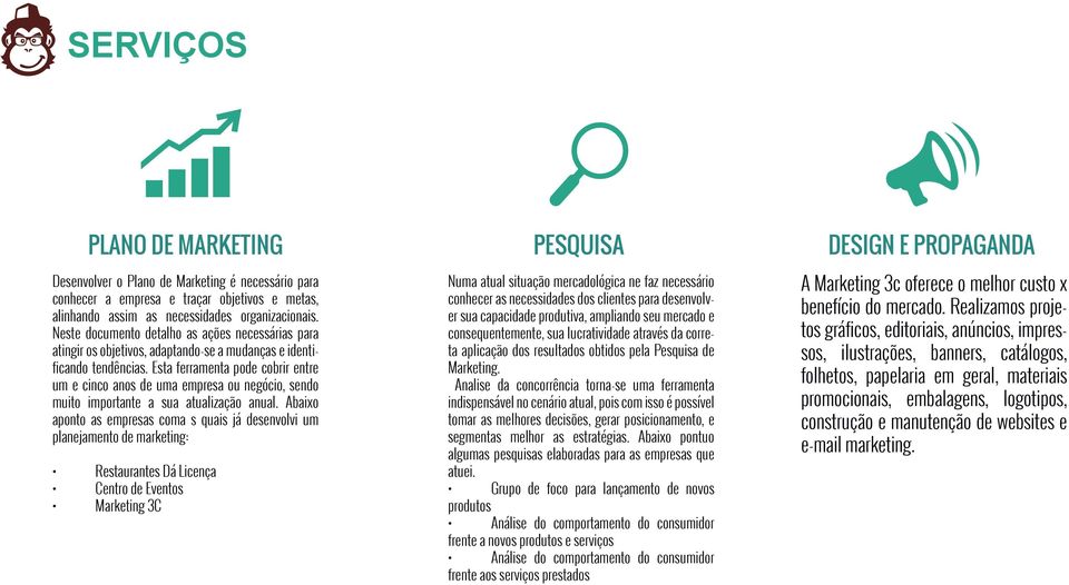 Esta ferramenta pode cobrir entre um e cinco anos de uma empresa ou negócio, sendo muito importante a sua atualização anual.