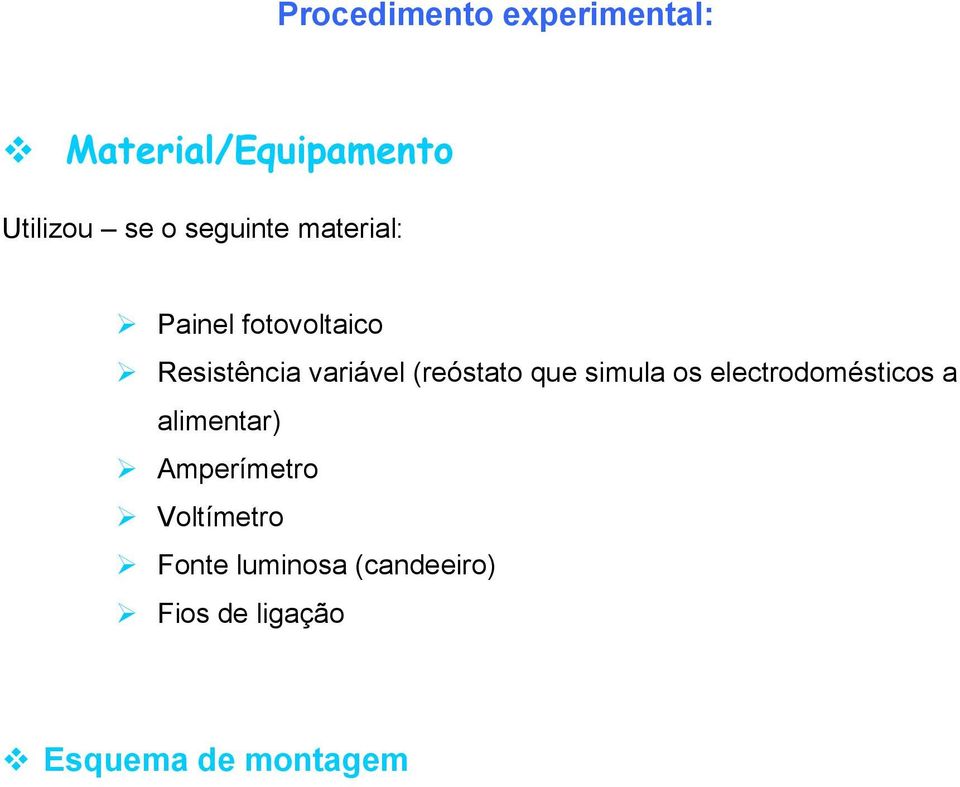 (reóstato que simula os electrodomésticos a alimentar)